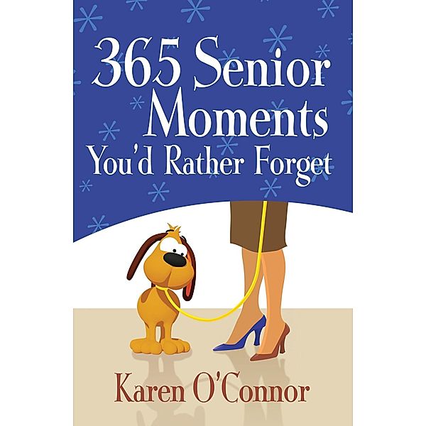 365 Senior Moments You'd Rather Forget, Karen O'Connor