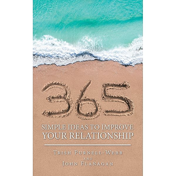 365 Simple Ideas to Improve Your Relationship, Trish Purnell-Webb, John Flanagan