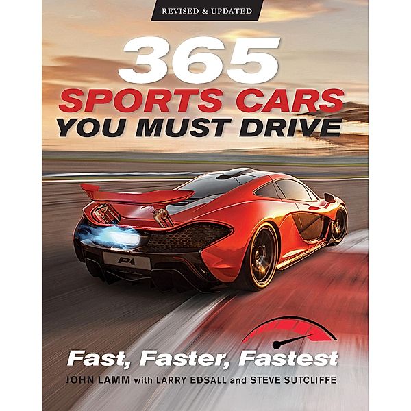 365 Sports Cars You Must Drive, John Lamm, Steve Sutcliffe, Larry Edsall, James Mann, Kris Palmer