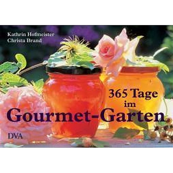 365 Tage im Gourmet-Garten, Kathrin Hofmeister, Christa Brand