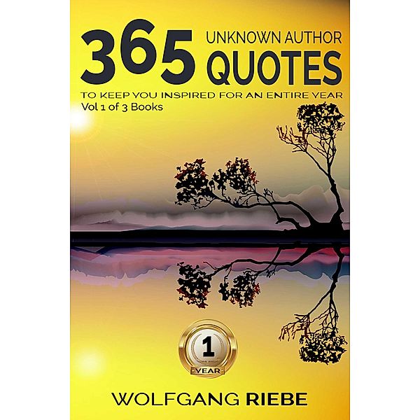 365 Unknown Author Quotes to Keep You Inspired for an Entire Year, Wolfgang Riebe