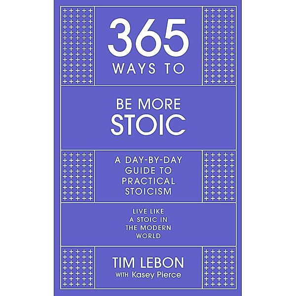 365 Ways to be More Stoic, Tim Lebon