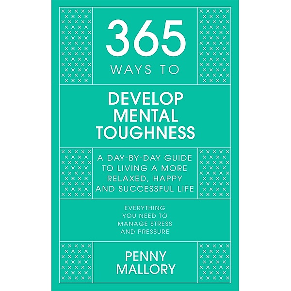 365 Ways to Develop Mental Toughness, Penny Mallory