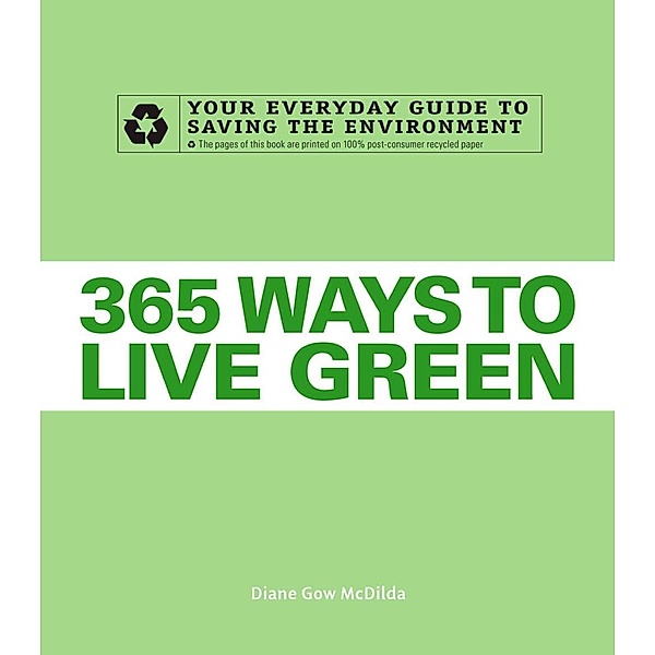365 Ways to Live Green, Diane Gow McDilda