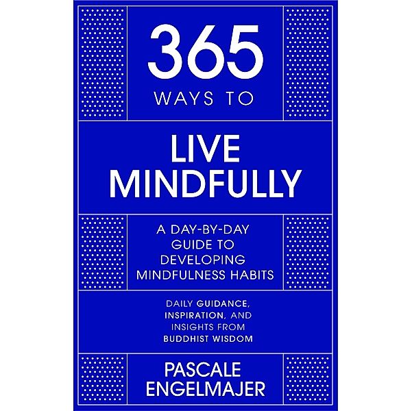 365 Ways to Live Mindfully / 365 Series, Pascale Engelmajer