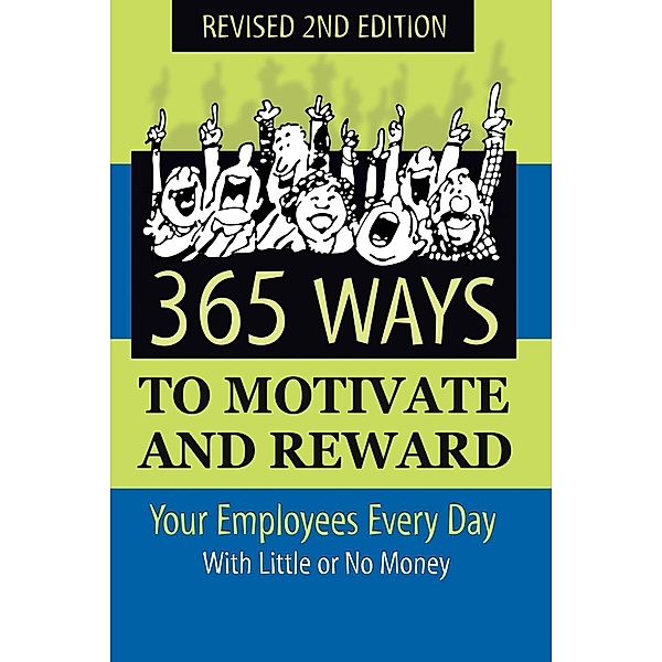 365 Ways to Motivate and Reward Your Employees Every Day, Dianna Podmoroff