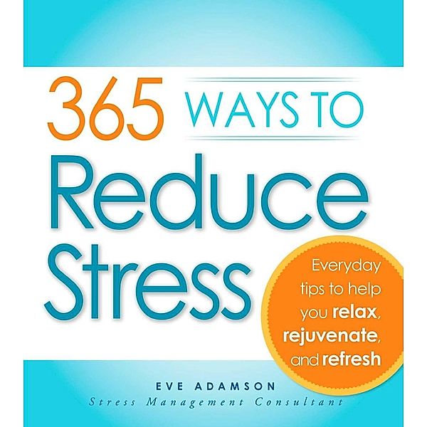 365 Ways to Reduce Stress, Eve Adamson