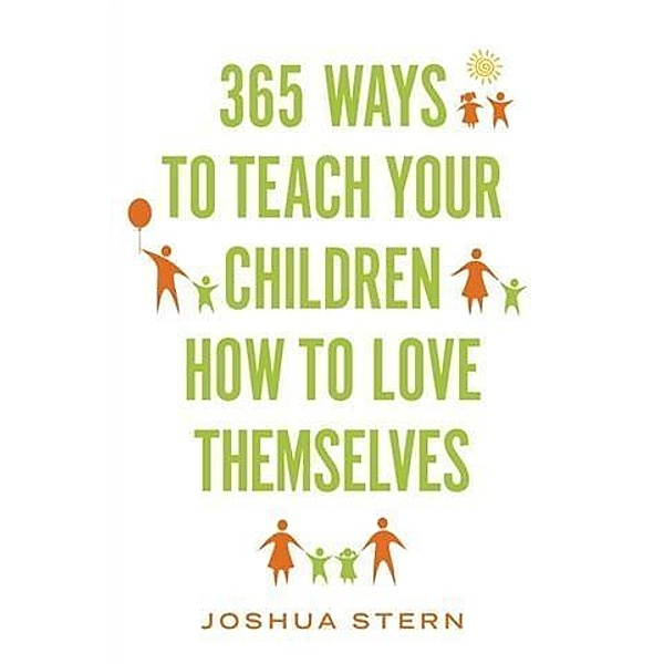 365 Ways to Teach Your Children How to Love Themselves, Joshua Stern