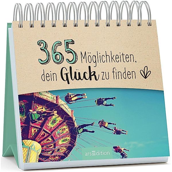 365 Wege / 365 Möglichkeiten, dein Glück zu finden