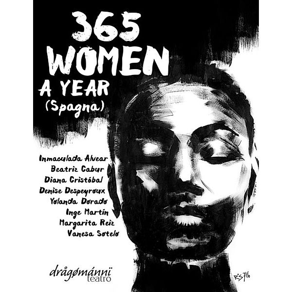 365 Women A Year (Spagna), Riz, Sacchini, Aa.vv.(trad. Graziani, Zunica - Ed. Dragomanni Teatro), Rutigliano