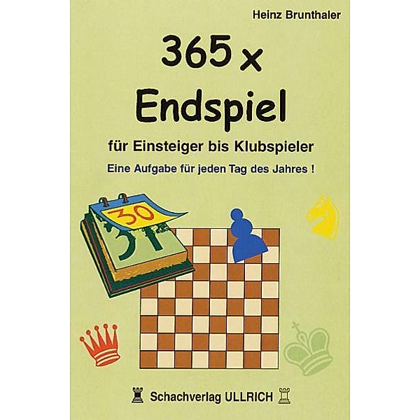 365 x Endspiel für Einsteiger, Heinz Brunthaler