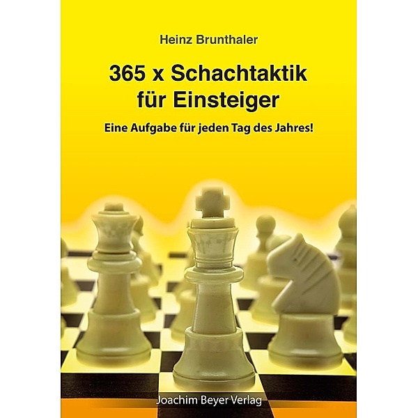 365 x Schachtaktik für Einsteiger, Heinz Brunthaler