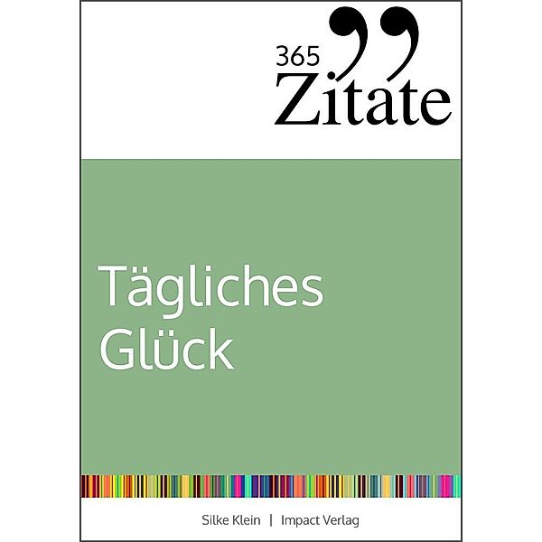 365 Zitate für tägliches Glück, Silke Klein