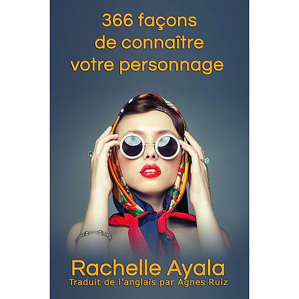 366 façons de connaître votre personnage, Rachelle Ayala