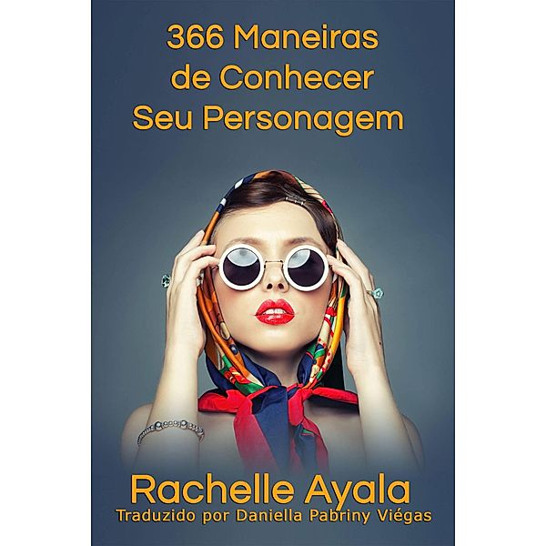 366 Maneiras de Conhecer Seu Personagem, Rachelle Ayala