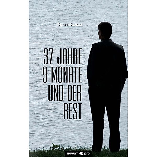 37 Jahre 9 Monate und der Rest, Dieter Decker