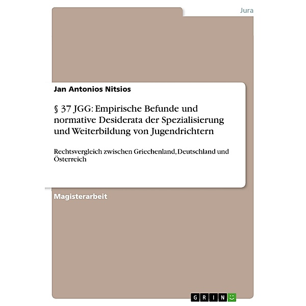 § 37 JGG: Empirische Befunde und normative Desiderata der Spezialisierung und Weiterbildung von Jugendrichtern, Jan Antonios Nitsios