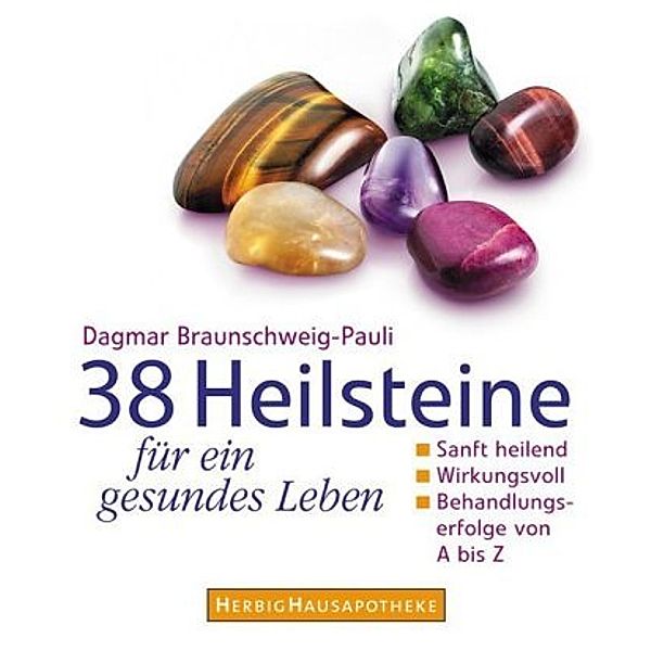 38 Heilsteine für ein gesundes Leben, Dagmar Braunschweig-Pauli