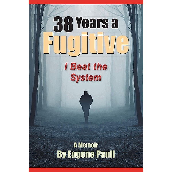 38 Years a Fugitive, Eugene Paull