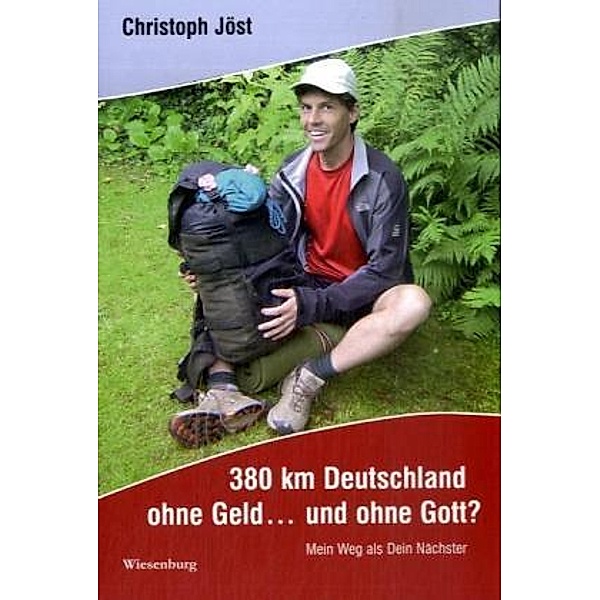 380 km Deutschland ohne Geld . . . und ohne Gott?, Christoph Jöst