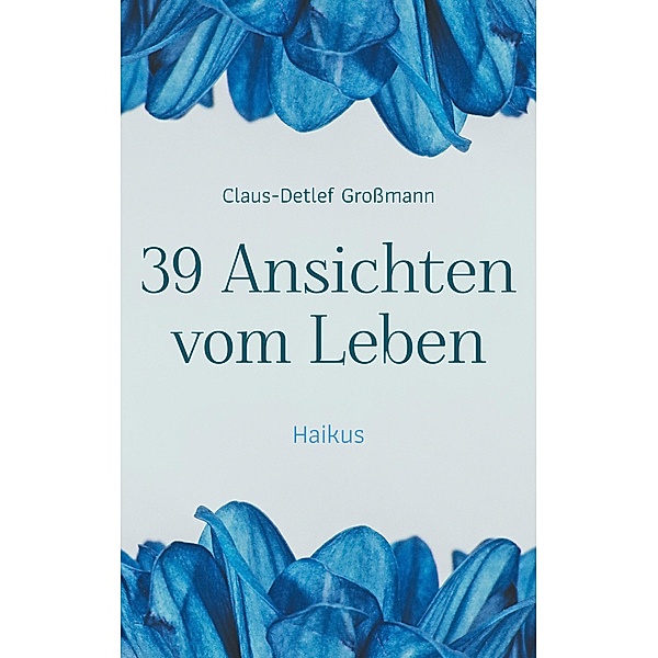 39 Ansichten vom Leben, Claus-Detlef Großmann