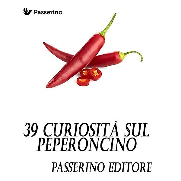 39 curiosità sul peperoncino, Passerino Editore