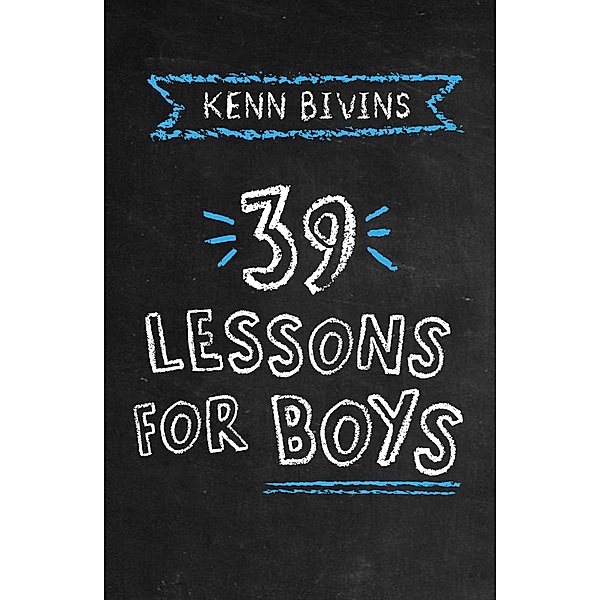 39 Lessons for Boys / 39 Lessons, Kenn Bivins