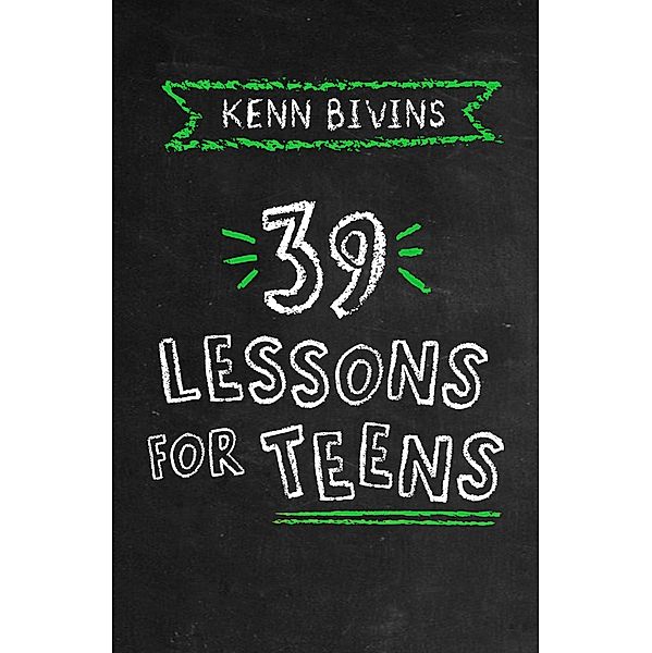 39 Lessons for Teens / 39 Lessons, Kenn Bivins