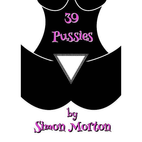 39 Pussies, Simon Morton