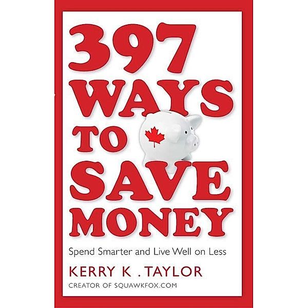 397 Ways To Save Money, Kerry K. Taylor
