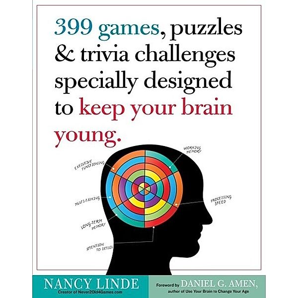 399 Games, Puzzles & Trivia Challenges Specially Designed to  Keep Your Brain Young, Nancy Linde, Daniel G. Amen