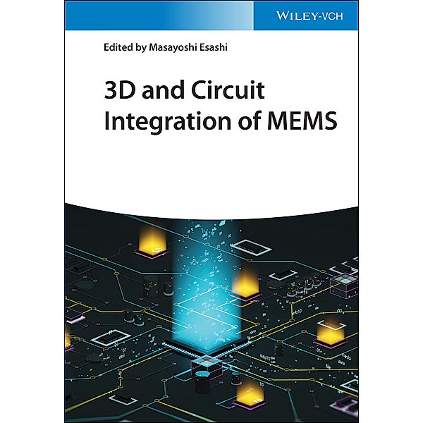 3D and Circuit Integration of MEMS, Masayoshi Esashi