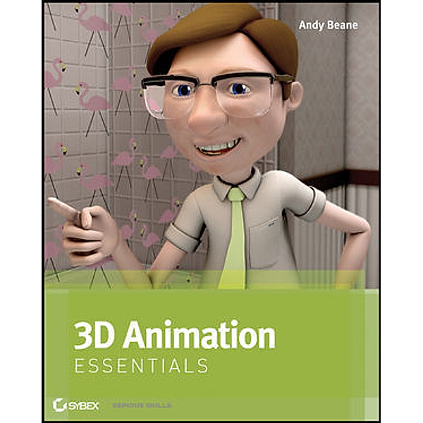 3D Animation Essentials, Andy Beane