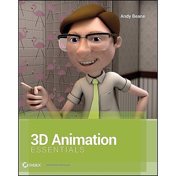 3D Animation Essentials, Andy Beane