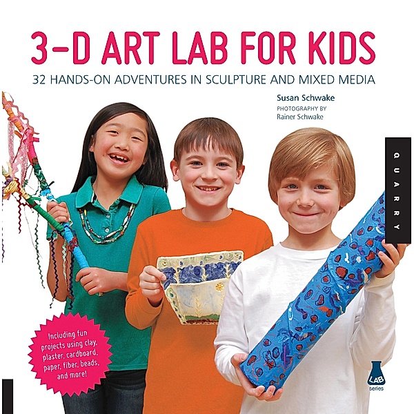 3D Art Lab for Kids / Lab for Kids, Susan Schwake