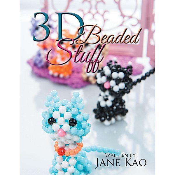 3D Beaded Stuff, Jane Kao