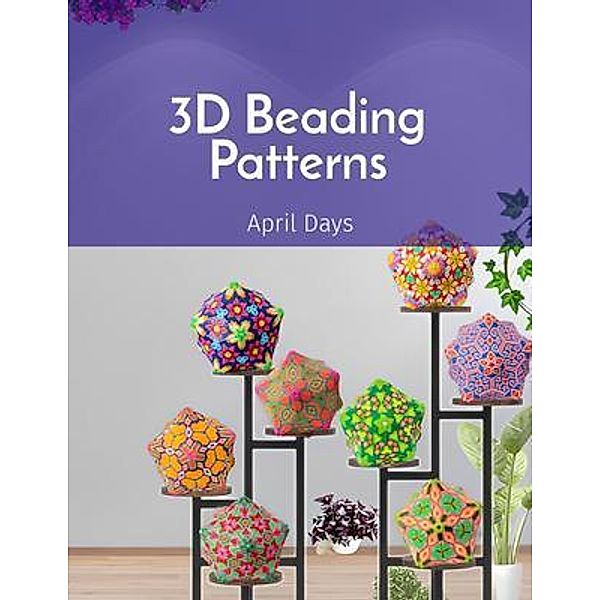 3D Beading Patterns, April Days