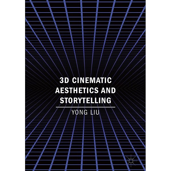 3D Cinematic Aesthetics and Storytelling / Progress in Mathematics, Yong Liu