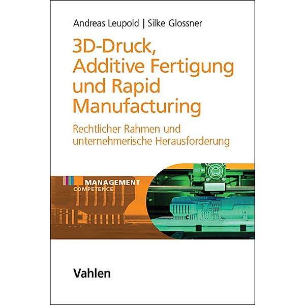 3D Druck - Additive Fertigung und Rapid Manufacturing / MANCOM - Management Competence, Andreas Leupold, Silke Glossner