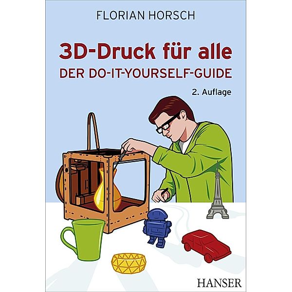 3D-Druck für alle / makers DO IT, Florian Horsch