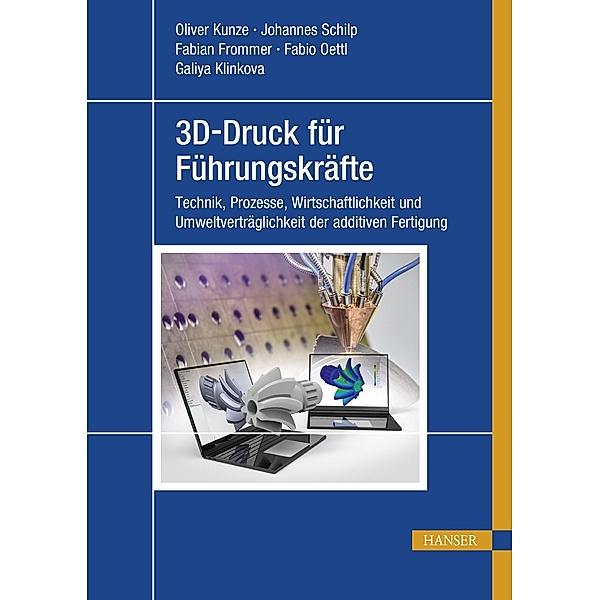 3D-Druck für Führungskräfte, Oliver Kunze, Johannes Schilp, Fabian Frommer, Fabio Oettl, Galiya Klinkova
