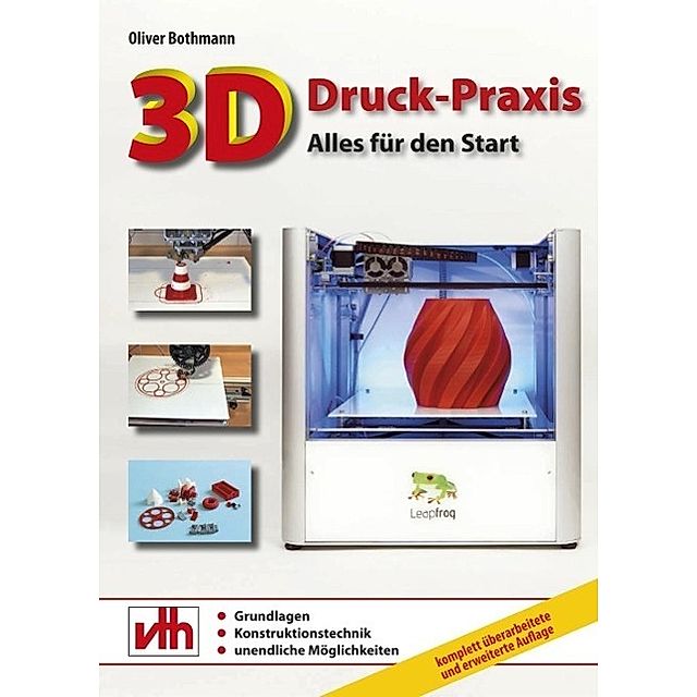 3D-Druck-Praxis Buch von Oliver Bothmann versandkostenfrei - Weltbild.at