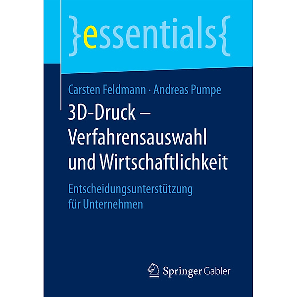 3D-Druck - Verfahrensauswahl und Wirtschaftlichkeit, Carsten Feldmann, Andreas Pumpe
