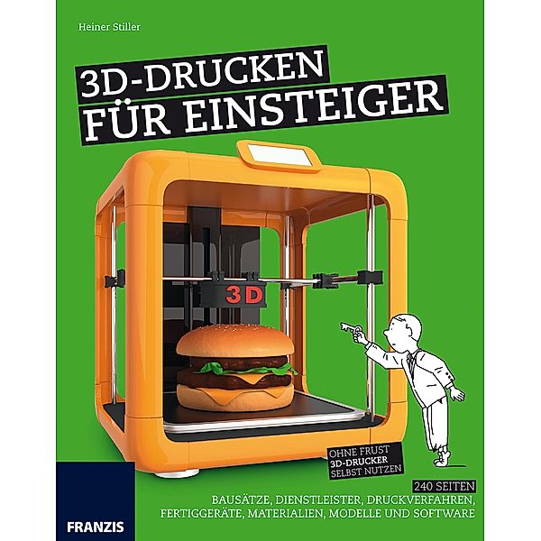 3D-Drucken für Einsteiger / 3D-Druck, Heiner Stiller