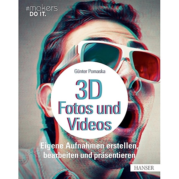 3D-Fotos und -Videos / makers DO IT, Günter Pomaska