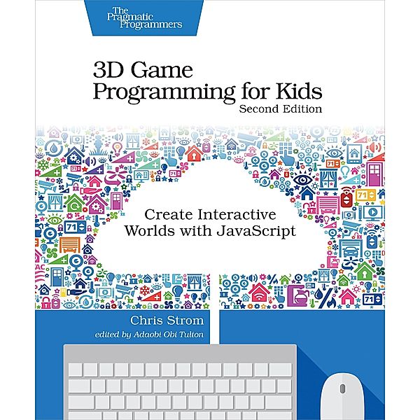 3D Game Programming for Kids, Chris Strom