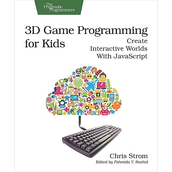 3D Game Programming for Kids, Chris Strom