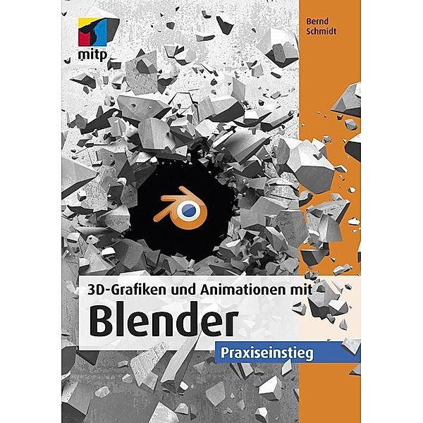 3D-Grafiken und Animationen mit Blender, Bernd Schmidt
