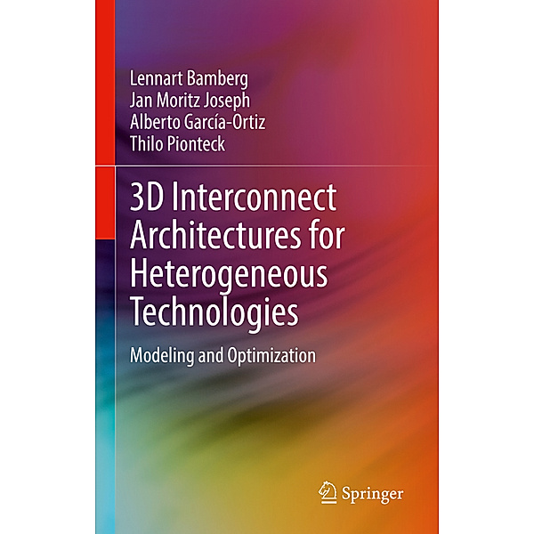 3D Interconnect Architectures for Heterogeneous Technologies, Lennart Bamberg, Jan Moritz Joseph, Alberto García-Ortiz, Thilo Pionteck