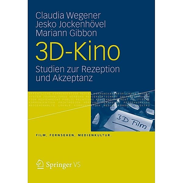 3D-Kino / Film, Fernsehen, Medienkultur, Claudia Wegener, Jesko Jockenhövel, Mariann Gibbon